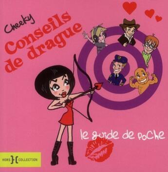 Couverture du livre « Cheeky ; conseils de drague ; le guide de poche » de Cheeky Kelly aux éditions Hors Collection