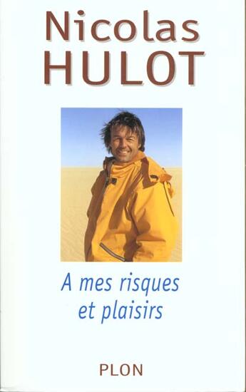 Couverture du livre « A Mes Risques Et Plaisirs » de Nicolas Hulot aux éditions Plon