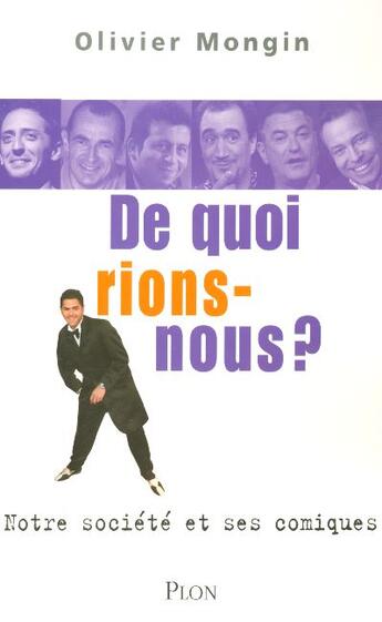 Couverture du livre « De Quoi Rions-Nous ? Notre Societe Et Ses Comiques » de Olivier Mongin aux éditions Plon