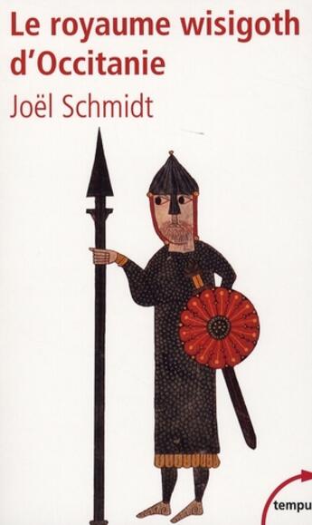 Couverture du livre « Le royaume wisigoth d'Occitanie » de Joel Schmidt aux éditions Tempus/perrin