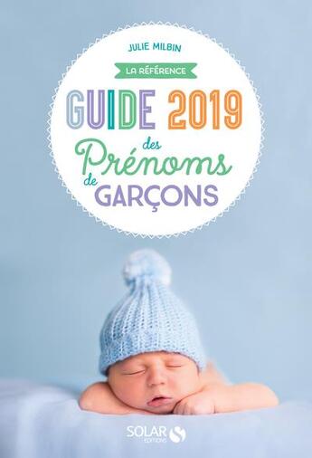 Couverture du livre « Guide des prénoms de garçons (édition 2019) » de Julie Milbin aux éditions Solar