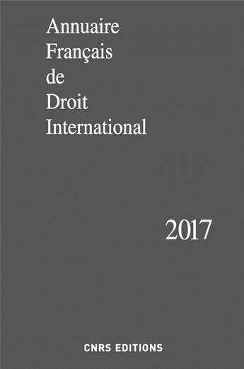 Couverture du livre « Annuaire français de droit international 2017 » de  aux éditions Cnrs