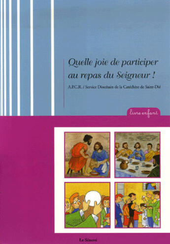 Couverture du livre « Quelle joie de participer au repas du Seigneur ; livre de l'enfant » de  aux éditions Le Seneve