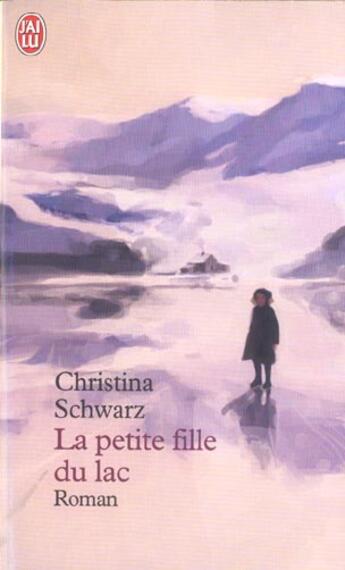Couverture du livre « Petite fille du lac (la) » de Schwarz Christina aux éditions J'ai Lu
