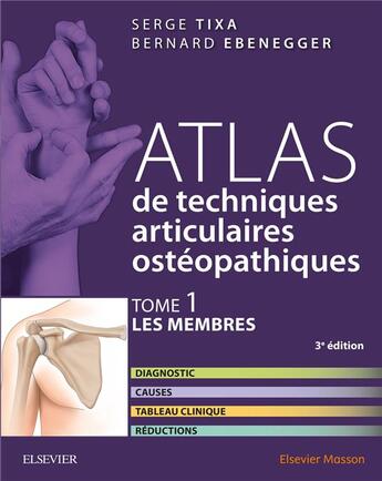 Couverture du livre « Atlas de techniques articulaires ostéopathiques Tome 1 ; les membres » de Serge Tixa et Bernard Ebenegger aux éditions Elsevier-masson