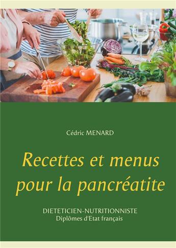 Couverture du livre « Recettes et menus pour la pancréatite » de Cedric Menard aux éditions Books On Demand