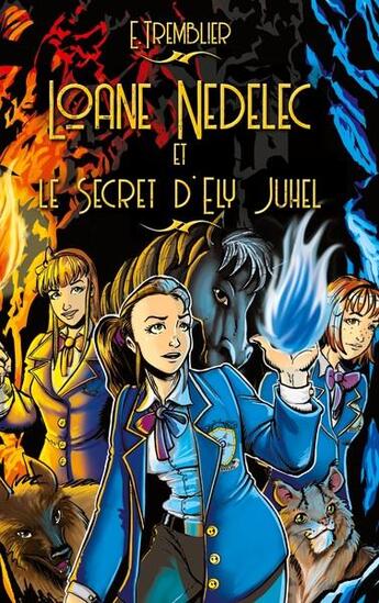 Couverture du livre « Loane Nedelec et le secret d'Ely Juhel » de Emilie Tremblier aux éditions Books On Demand