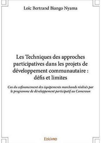 Couverture du livre « Les techniques des approches participatives dans les projets de developpement communautaire : defis » de Biango Nyama L B. aux éditions Edilivre