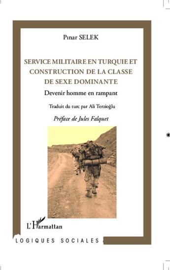 Couverture du livre « Service militaire en Turquie contruction de la classe de sexe dominante ; devenir homme en rampant » de Pinar Selek aux éditions Editions L'harmattan