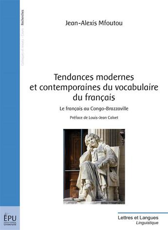 Couverture du livre « Tendances modernes et contemporaines du vocabulaire du français » de Jean-Alexis Mfoutou aux éditions Publibook