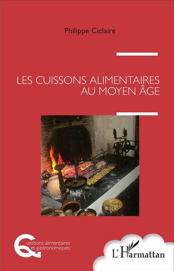 Couverture du livre « Les cuissons alimentaires au Moyen Âge » de Philippe Ciclaire aux éditions L'harmattan