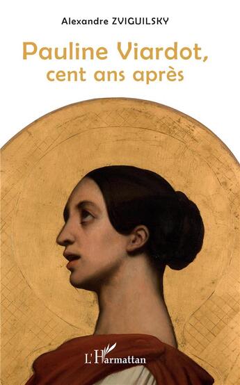 Couverture du livre « Pauline Viardot cent ans après » de Alexandre Zviguilsky aux éditions L'harmattan