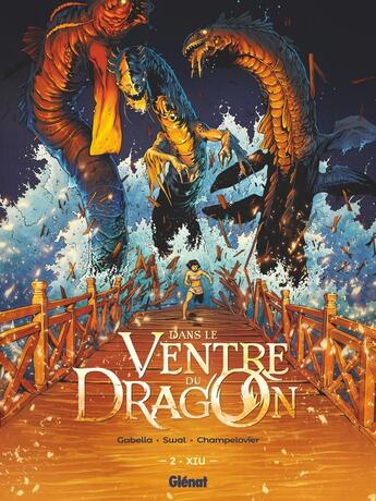 Couverture du livre « Dans le ventre du dragon Tome 2 : Xiu » de Christophe Swal et Matthieu Gabella aux éditions Glenat