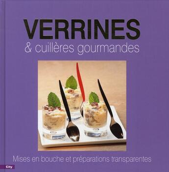 Couverture du livre « Verrines et cuillères gourmandes ; mises en bouche et préparations transparentes » de Nicolas-P aux éditions City