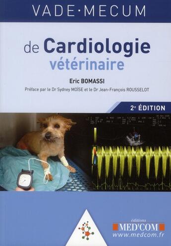 Couverture du livre « Vademecum : vade mecum de cardiologie vétérinaire ; 2e édition » de Eric Bomassi aux éditions Med'com