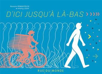 Couverture du livre « D'ici jusqu'à là-bas » de Romana Romanyshyn et Andriy Lesiv aux éditions Rue Du Monde