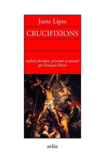 Couverture du livre « Crucifixions » de Juste Lipse aux éditions Arlea