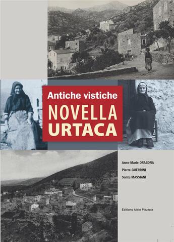 Couverture du livre « Antiche vistiche Novella-Urtaca » de Anne-Marie Orabona et Pierre Guerrini et Santu Massiani aux éditions Alain Piazzola