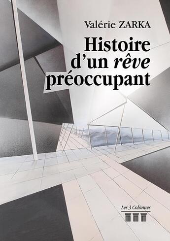 Couverture du livre « Histoire d'un rêve préoccupant » de Valerie Zarka aux éditions Les Trois Colonnes