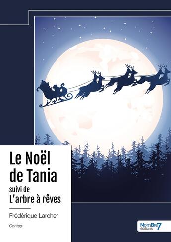 Couverture du livre « Le Noël de Tania ; L'arbre à rêves » de Frederique Larcher aux éditions Nombre 7