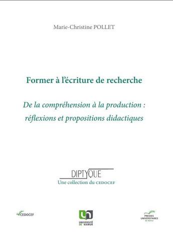 Couverture du livre « Former à l'écriture de recherche ; de la compréhension à la production: réflexions et propositions didactiques » de Marie-Christine Pollet aux éditions Pu De Namur