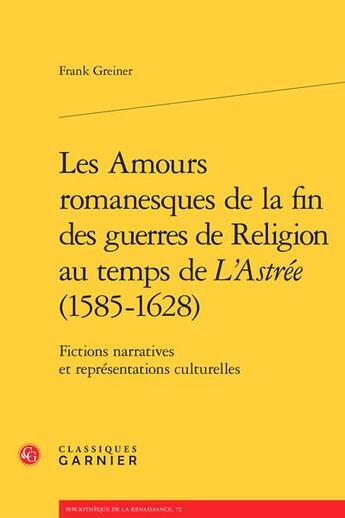 Couverture du livre « Les amours romanesques de la fin des guerres de religion au temps de 