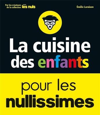 Couverture du livre « La cuisine des enfants pour les nullissimes » de Emilie Laraison aux éditions First