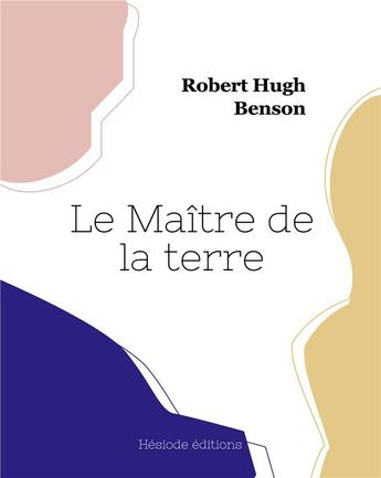 Couverture du livre « Le maitre de la terre » de Robert Hugh Benson aux éditions Hesiode