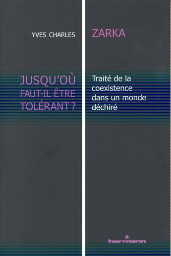 Couverture du livre « Jusqu'où faut-il être tolérant ? ; traité de la coexistence dans un monde déchiré » de Yves-Charles Zarka aux éditions Hermann