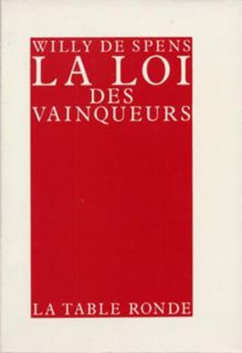 Couverture du livre « La loi des vainqueurs » de Spens Willy De aux éditions Table Ronde