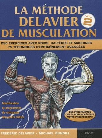 Couverture du livre « La méthode Delavier de musculation t.2 » de Frederic Delavier et Michael Gundill aux éditions Vigot