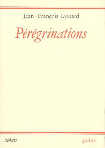 Couverture du livre « Pérégrinations » de Jean-Francois Lyotard aux éditions Galilee