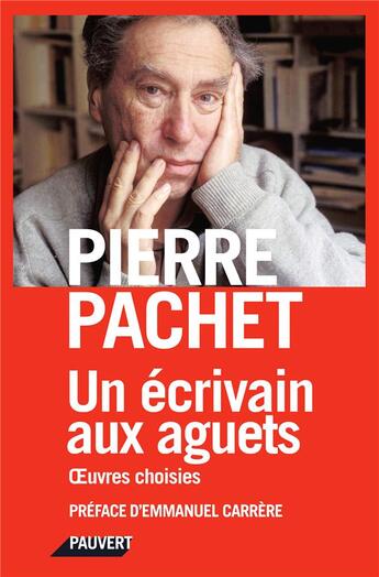 Couverture du livre « Un écrivain aux aguets ; oeuvres choisies » de Pierre Pachet aux éditions Pauvert