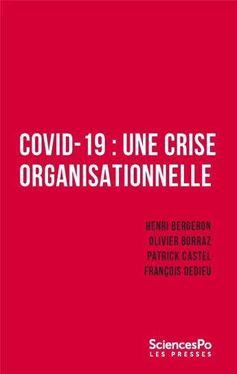 Couverture du livre « Covid-19 : une crise organisationnelle » de Olivier Borraz et Henri Bergeron et Patrick Castel et Francois Dedieur aux éditions Presses De Sciences Po