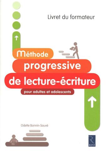 Couverture du livre « Méthode progressive de lecture-écriture pour adultes et adolescents ; livret du formateur » de Odette Bonnin-Sauve aux éditions Retz