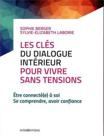 Couverture du livre « Les cles du dialogue intérieur pour vivre sans tensions ; sachez vous parler et vous deviendrez zen » de Sophie Berger aux éditions Intereditions