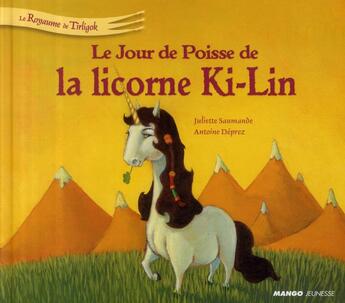 Couverture du livre « Le royaume de Tirligok t.5 ; le jour de poisse de la licorne Ki-Lin » de Antoine Deprez et Juliette Saumande aux éditions Mango