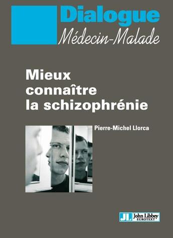 Couverture du livre « Mieux connaître la schizophrénie » de Pierre-Michel Llorca aux éditions John Libbey