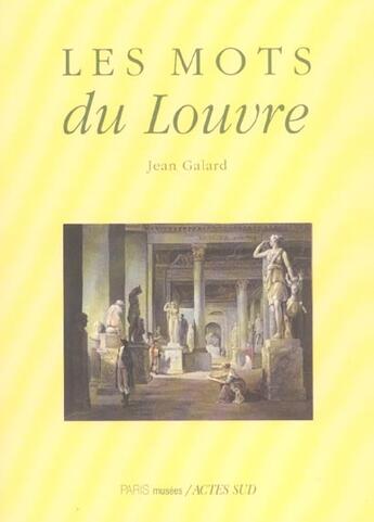 Couverture du livre « Les mots du louvre » de Jean Galard aux éditions Actes Sud