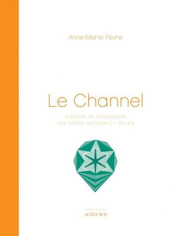 Couverture du livre « Le channel ; les abattoirs à Calais » de Anne-Marie Fevre aux éditions Actes Sud