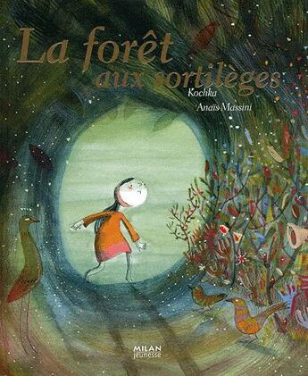 Couverture du livre « La forêt aux sortilèges » de Anais Massini et Kochka aux éditions Milan