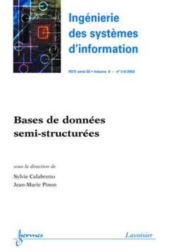 Couverture du livre « Bases De Donnees Semi-Structurees (Ingenierie Des Systemes D'Information Rsti Serie Isi Vol.8 N. 5-6 » de Calabretto Sylvie aux éditions Hermes Science Publications