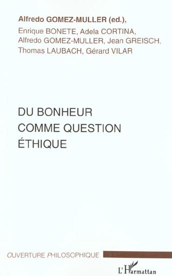 Couverture du livre « Du bonheur comme question ethique » de Alfredo Gomez-Muller aux éditions L'harmattan