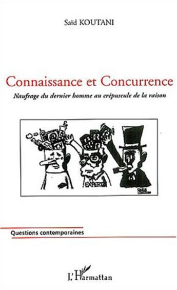 Couverture du livre « Connaissance et concurrence - naufrage du dernier homme au crepuscule de la raison » de Said Koutani aux éditions L'harmattan