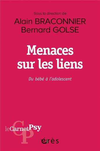 Couverture du livre « Menaces sur les liens : du bébé à l'adolescent » de Bernard Golse et Alain Braconnier et Collectif aux éditions Eres