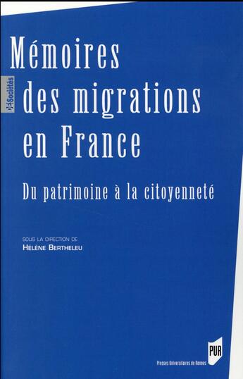 Couverture du livre « Mémoires des migrations en France ; du patrimoine à la citoyenneté » de . Collectif et Hélène Bertheleu aux éditions Pu De Rennes