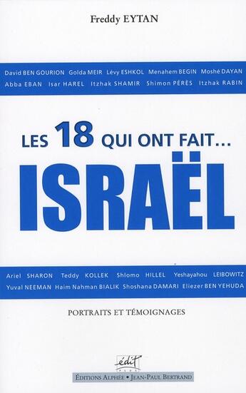 Couverture du livre « Les 18 Qui Ont Fait Israel Les 60 Ans D Israel » de Freddy Eytan aux éditions Alphee.jean-paul Bertrand