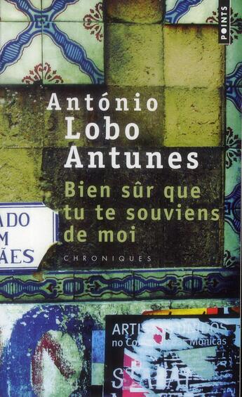 Couverture du livre « Bien sûr que tu te souviens de moi ; chroniques » de Antonio Lobo Antunes aux éditions Points