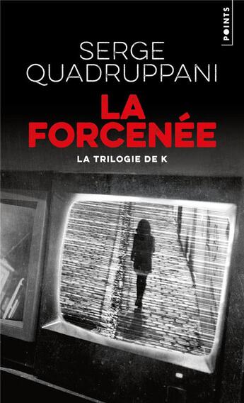 Couverture du livre « La forcenée : la trilogie de K » de Serge Quadruppani aux éditions Points