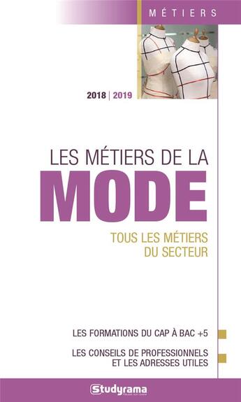 Couverture du livre « Les métiers de la mode ; tous les métiers du secteur (édition 2018/2019) » de  aux éditions Studyrama